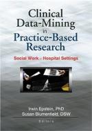 Clinical Data-Mining in Practice-Based Research di Irwin (Hunter College Epstein edito da Routledge