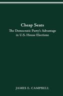 Cheap Seats: The Democratic Party's Advantage in U.S. di James Campbell edito da OHIO ST UNIV PR