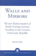 Walls and Mirrors di Duncan Smith edito da University Press of America