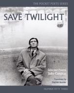 Save Twilight: Selected Poems di Julio Cortazar edito da City Lights Books