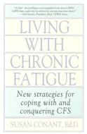 Living With Chronic Fatigue di Susan Conant edito da Taylor Trade Publishing
