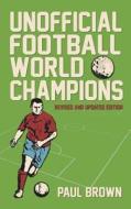 Unofficial Football World Champions di Paul Brown edito da SUPERELASTIC