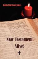 New Testament Alive! di Sonia Harrison Jones edito da ERSER & POND PUBL LTD