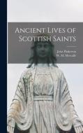 Ancient Lives of Scottish Saints di John Pinkerton edito da LIGHTNING SOURCE INC