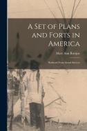 A set of Plans and Forts in America: Reduced From Actual Surveys di Mary Ann Rocque edito da LEGARE STREET PR