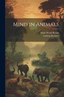 Mind in Animals di Annie Wood Besant, Ludwig Büchner edito da LEGARE STREET PR