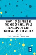 Short Sea Shipping In The Age Of Sustainable Development And Information Technology edito da Taylor & Francis Ltd