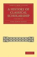 A History Of Classical Scholarship 3 Volume Set di Sir John Edwin Sandys edito da Cambridge University Press