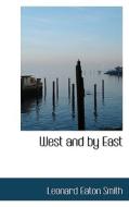 West And By East di Leonard Eaton Smith edito da Bibliolife