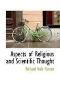 Aspects Of Religious And Scientific Thought di Richard Holt Hutton edito da Bibliolife
