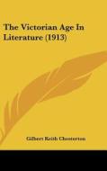 The Victorian Age in Literature (1913) di G. K. Chesterton edito da Kessinger Publishing