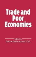Trade and Poor Economies di John Toye edito da Taylor & Francis Ltd