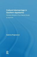 Cultural Intermarriage in Southern Appalachia di Katerina Prajznerova edito da Taylor & Francis Ltd