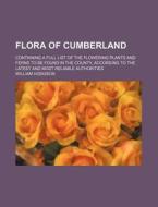Flora Of Cumberland di William Hodgson edito da Rarebooksclub.com