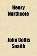 Henry Northcote di John Collis Snaith edito da General Books Llc