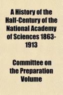 A History Of The Half-century Of The Nat di Committee On the Preparation Volume edito da General Books