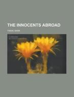 The Innocents Abroad - Volume 05 di Mark Twain edito da Rarebooksclub.com