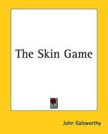 The Skin Game di John Galsworthy edito da Kessinger Publishing