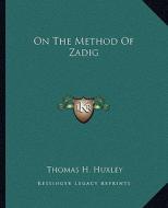 On the Method of Zadig di Thomas H. Huxley edito da Kessinger Publishing