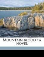Mountain Blood : A Novel di Joseph Hergesheimer edito da Nabu Press