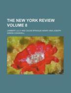 The New York Review Volume 8 di Lambert Lilly edito da Rarebooksclub.com