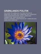 Gr Nlands Politik: Politikere Fra Gr Nla di Kilde Wikipedia edito da Books LLC, Wiki Series