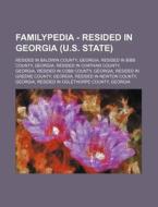 Familypedia - Resided In Georgia (u.s. State): Resided In Baldwin County, Georgia, Resided In Bibb County, Georgia, Resided In Chatham County, Georgia di Source Wikia edito da Books Llc, Wiki Series
