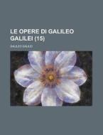 Le Opere Di Galileo Galilei (15) di Galileo Galilei edito da General Books Llc