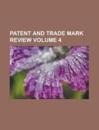 Patent and Trade Mark Review Volume 4 di Anonymous edito da Rarebooksclub.com