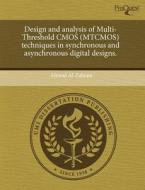Design And Analysis Of Multi-threshold Cmos (mtcmos) Techniques In Synchronous And Asynchronous Digital Designs. di Ahmad Al-Zahrani edito da Proquest, Umi Dissertation Publishing