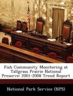 Fish Community Monitoring At Tallgrass Prairie National Preserve edito da Bibliogov