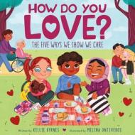 How Do You Love? di Kellie Byrnes edito da FEIWEL & FRIENDS