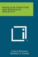 Molecular Structure and Biological Specificity edito da Literary Licensing, LLC