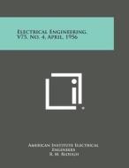 Electrical Engineering, V75, No. 4, April, 1956 edito da Literary Licensing, LLC