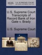 U.s. Supreme Court Transcripts Of Record Bank Of Iron Gate V. Brady edito da Gale Ecco, U.s. Supreme Court Records