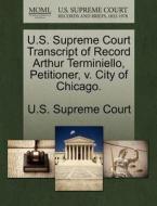 U.s. Supreme Court Transcript Of Record Arthur Terminiello, Petitioner, V. City Of Chicago. edito da Gale Ecco, U.s. Supreme Court Records