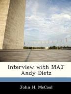 Interview With Maj Andy Dietz di John H McCool edito da Bibliogov