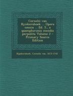 Cornelii Van Bynkershoek ... Opera Omnia ... Ed. 5., a Quamplurimis Mendis Perpolita Volume 2 edito da Nabu Press