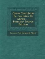 Obras Completas de Casimiro de Abreu... - Primary Source Edition edito da Nabu Press