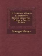 Il Generale Alfonso La Marmora: Ricordi Biografici - Primary Source Edition di Giuseppe Massari edito da Nabu Press