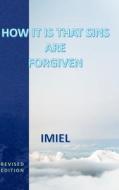 HOW IT IS THAT SINS ARE FORGIVEN di Imiel edito da Lulu.com