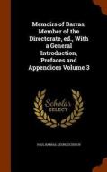 Memoirs Of Barras, Member Of The Directorate, Ed., With A General Introduction, Prefaces And Appendices Volume 3 di Paul Barras, Georges Duruy edito da Arkose Press