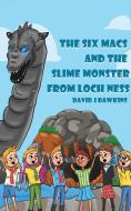 The Six Macs And The Slime Monster From Loch Ness di David J Dawkins edito da Austin Macauley Publishers