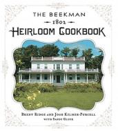 The Beekman 1802 Heirloom Cookbook: Heirloom Fruits and Vegetables, and More Than 100 Heritage Recipes to Inspire Every Generation di Brent Ridge, Josh Kilmer-Purcell, Sandy Gluck edito da Sterling Publishing (NY)