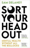 Sort Your Head Out di Sam Delaney edito da Little, Brown Book Group