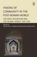Visions of Community in the Post-Roman World di Mag Clemens Gantner edito da Taylor & Francis Ltd