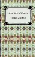 The Castle Of Otranto di Horace Walpole edito da Digireads.com