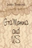 Gra'momma And Us di James Simmons edito da Publishamerica