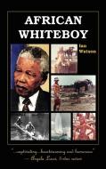 African Whiteboy di Ian Watson edito da Trafford Publishing
