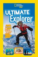 Ultimate Explorer Guide di Nancy Honovich edito da National Geographic Kids